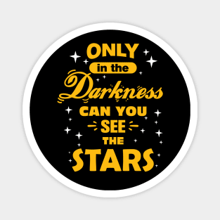 Only In The Darkness Can You See The Stars, Positive Quote Magnet